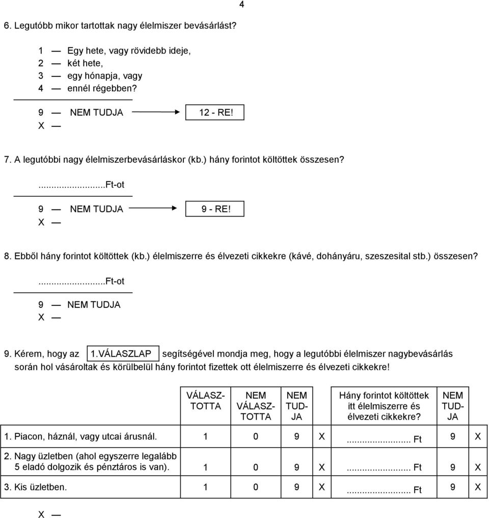 ) élelmiszerre és élvezeti cikkekre (kávé, dohányáru, szeszesital stb.) összesen?...ft-ot 9 TUD 9. Kérem, hogy az 1.