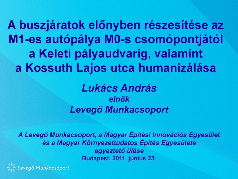 Levegő Munkacsoport A Levegő Munkacsoport, a Magyar Építési Innovációs Egyesület