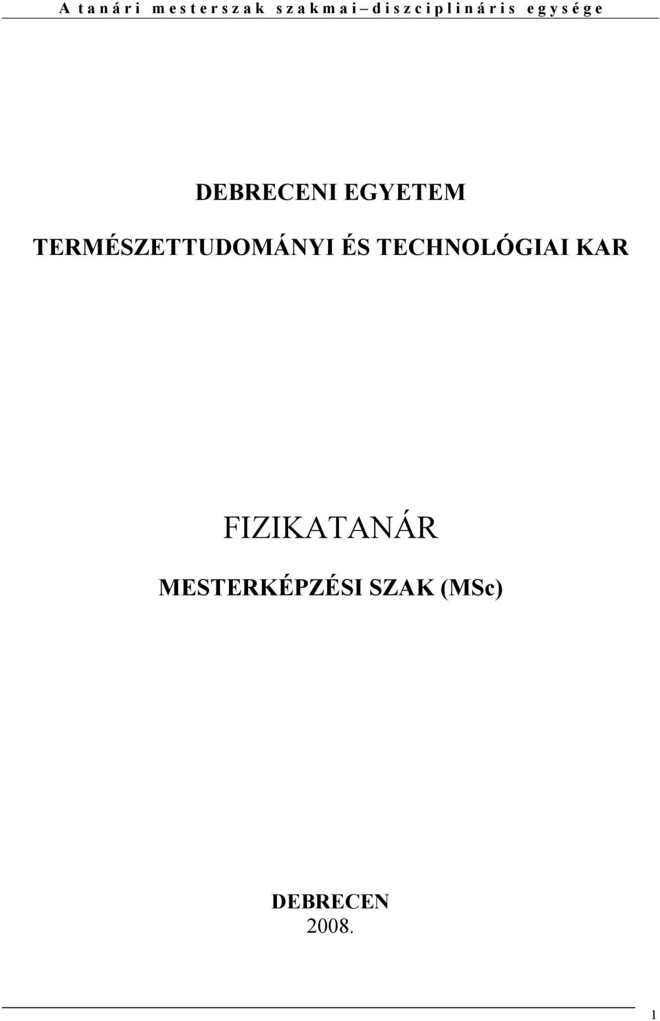 EGYETEM TERMÉSZETTUDOMÁNYI ÉS TECHNOLÓGIAI KAR