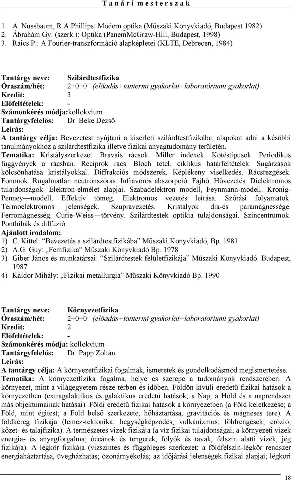 Számonkérés módja:kollokvium Tantárgyfelelıs: Dr.