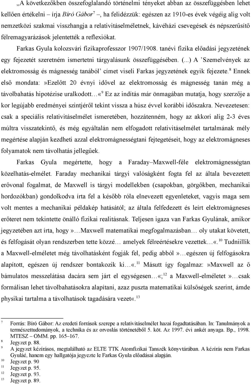 tanévi fizika előadási jegyzetének egy fejezetét szeretném ismertetni tárgyalásunk összefüggésében. (.