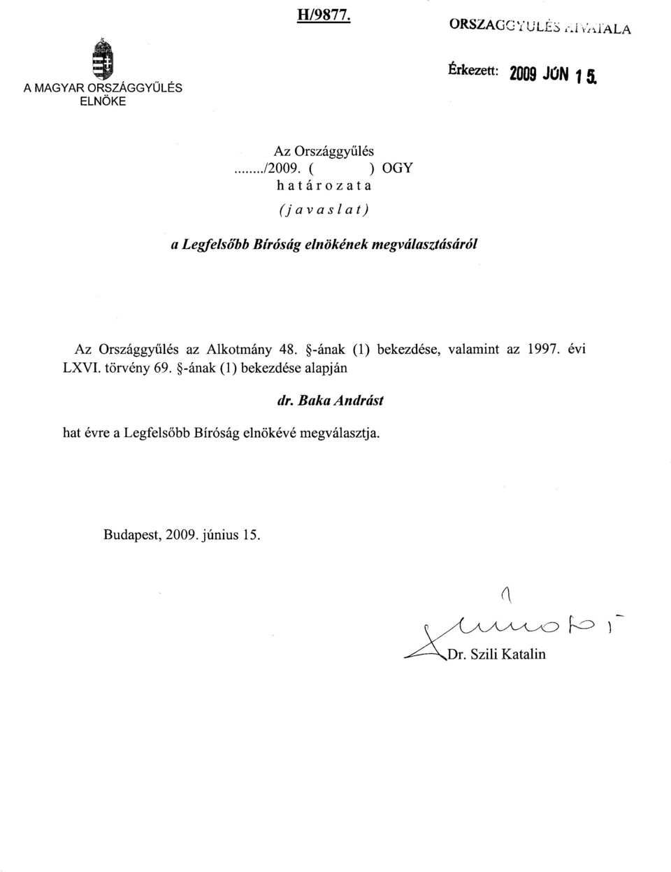 Alkotmány 48. -ának (1) bekezdése, valamint az 1997. évi LXVI. törvény 69.