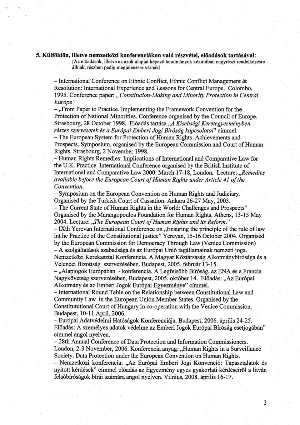 Conference paper: Constitution-Making and Minority Protection in Central Europe - From Paper to Practice. Implementing the Framework Convention for th e Protection ofnational Minorities.