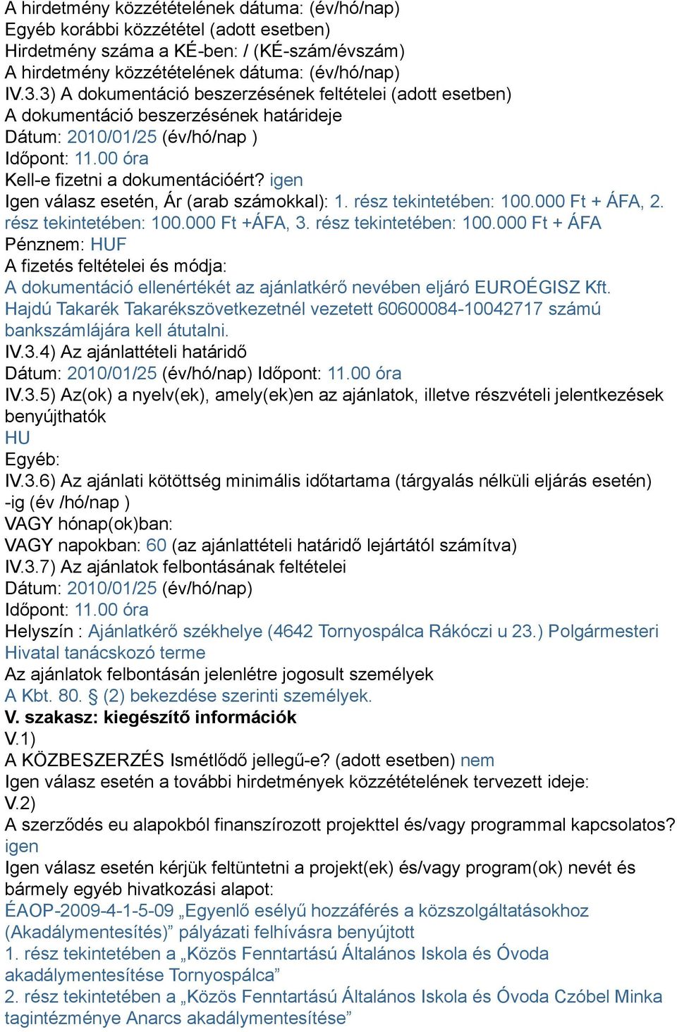 igen Igen válasz esetén, Ár (arab számokkal): 1. rész tekintetében: 100.