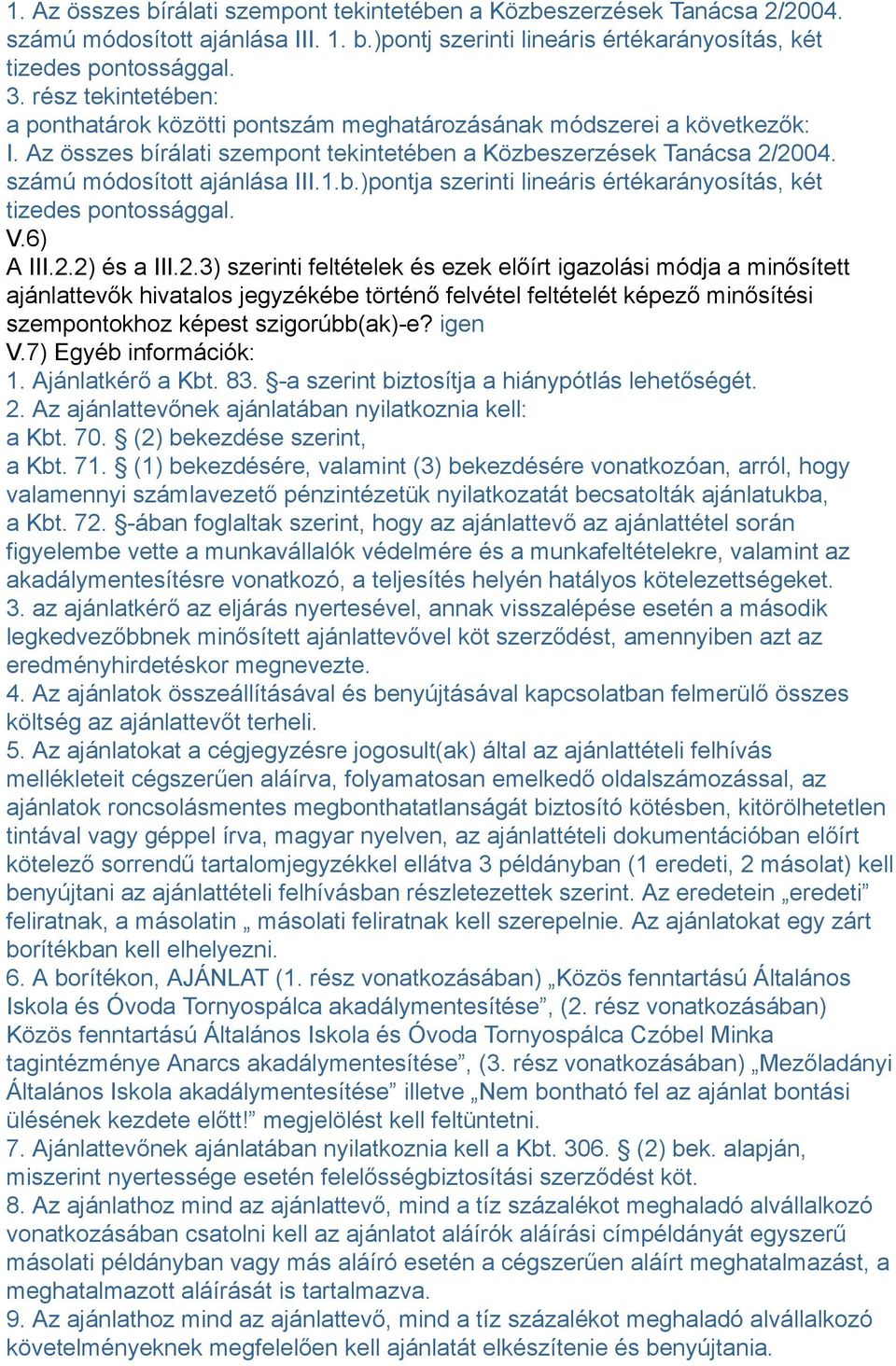 b.)pontja szerinti lineáris értékarányosítás, két tizedes pontossággal. V.6) A III.2.