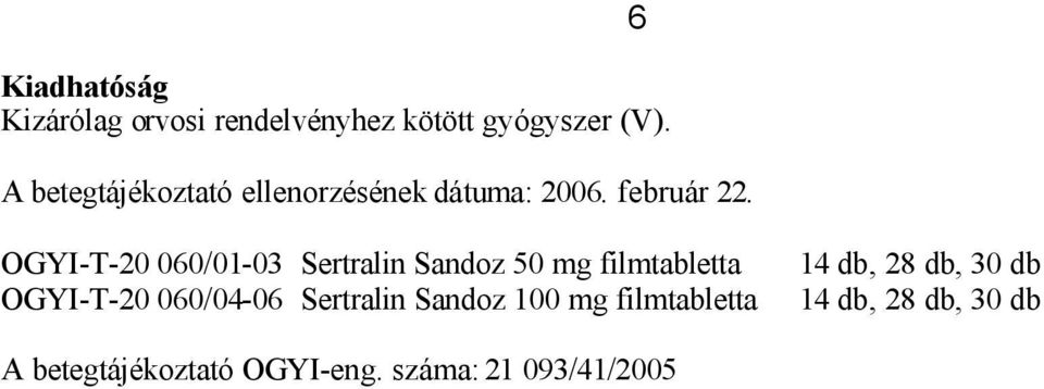 6 OGYI-T-20 060/01-03 Sertralin Sandoz 50 mg filmtabletta OGYI-T-20 060/04-06