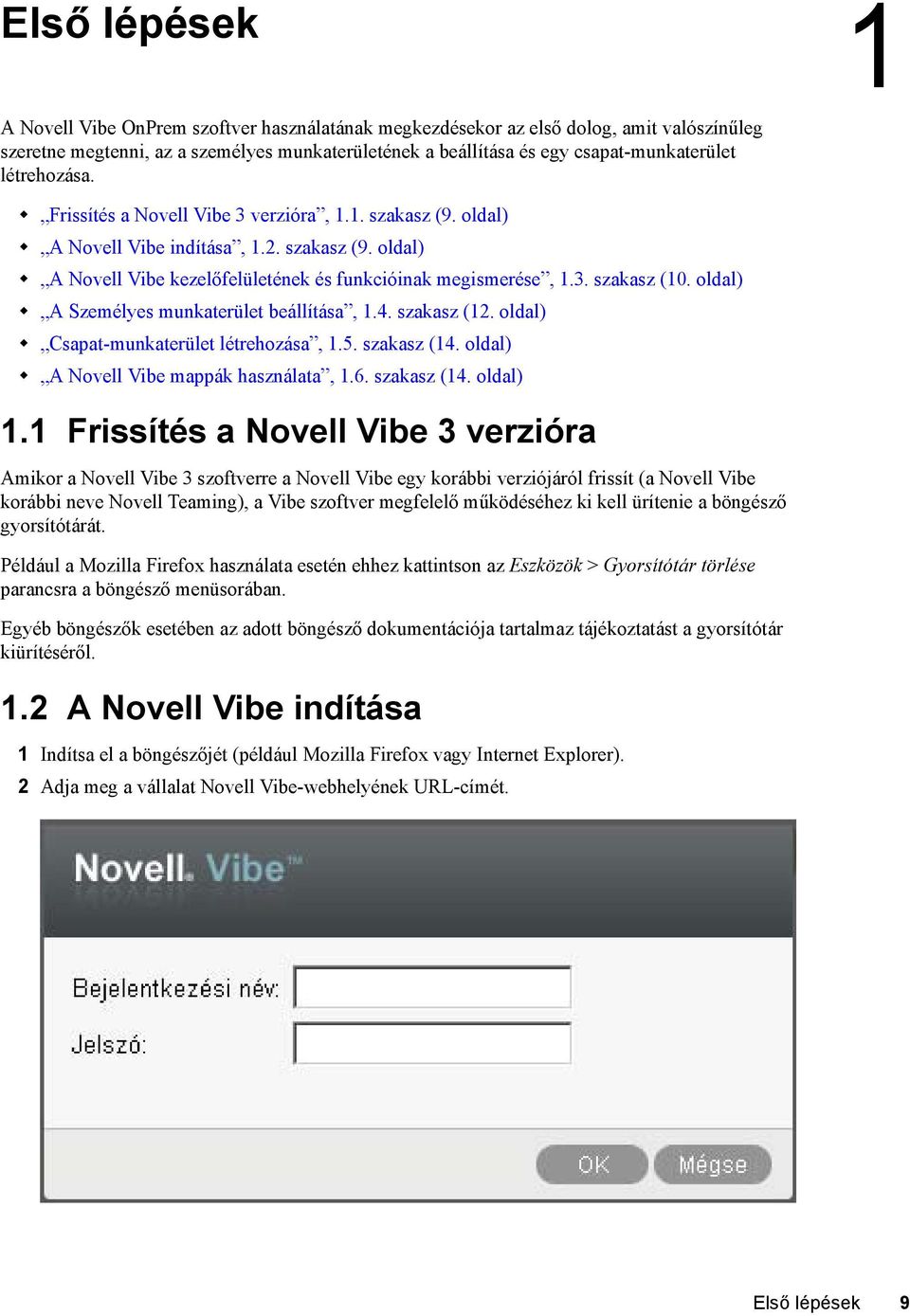 oldal) A Személyes munkaterület beállítása, 1.4. szakasz (12. oldal) Csapat-munkaterület létrehozása, 1.5. szakasz (14. oldal) A Novell Vibe mappák használata, 1.6. szakasz (14. oldal) 1.