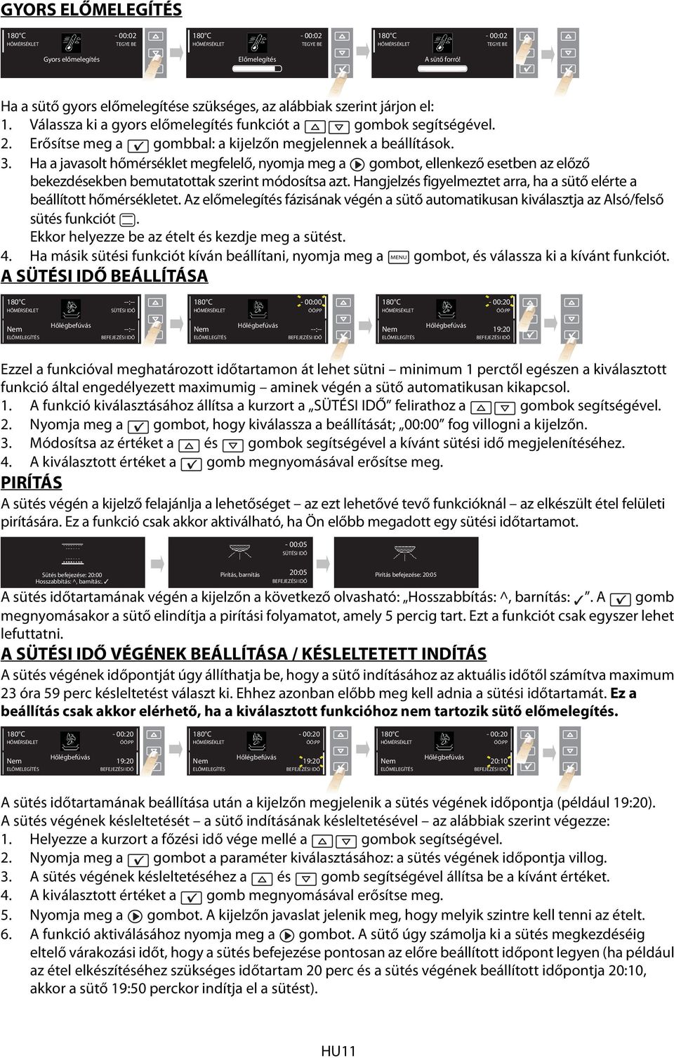 Ha a javasolt hőmérséklet megfelelő, nyomja meg a gombot, ellenkező esetben az előző bekezdésekben bemutatottak szerint módosítsa azt.