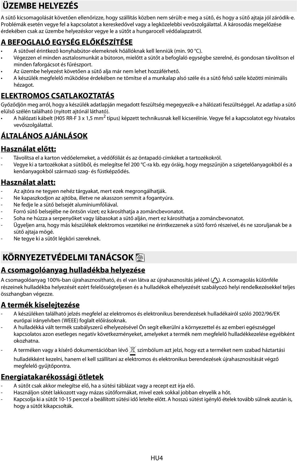 A BEFOGLALÓ EGYSÉG ELŐKÉSZÍTÉSE A sütővel érintkező konyhabútor-elemeknek hőállóknak kell lenniük (min. 90 C).