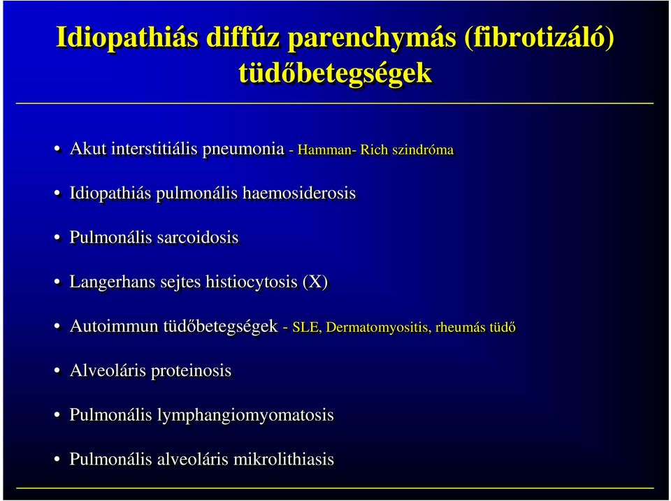 Langerhans sejtes histiocytosis (X) Autoimmun ttüdıbetegségek gek - SLE, Dermatomyositis, rheumás s