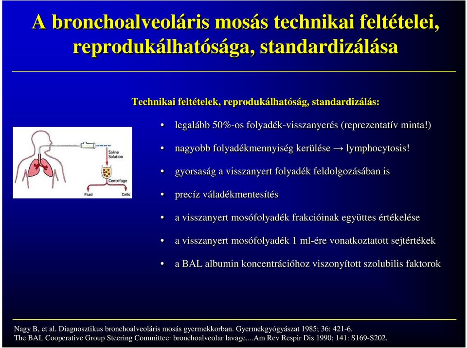 gyorsaság a visszanyert folyadék feldolgozásában is precíz váladékmentesítés a visszanyert mosófolyadék frakcióinak együttes értékelése a visszanyert mosófolyadék 1 ml-ére