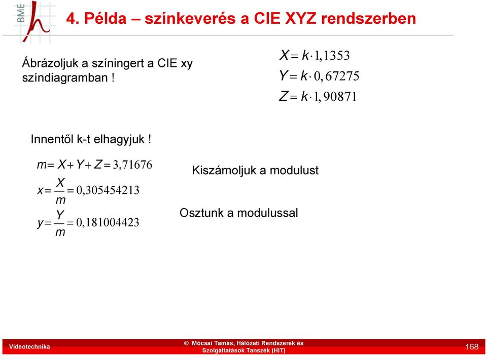 X k1,1353 Y k 0, 67275 Z k1, 90871 Innentől k-t elhagyjuk!