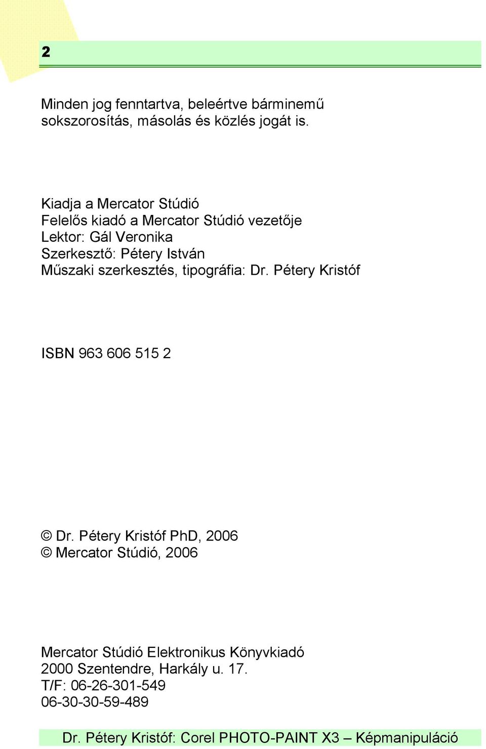 István Műszaki szerkesztés, tipográfia: Dr. Pétery Kristóf ISBN 963 606 515 2 Dr.