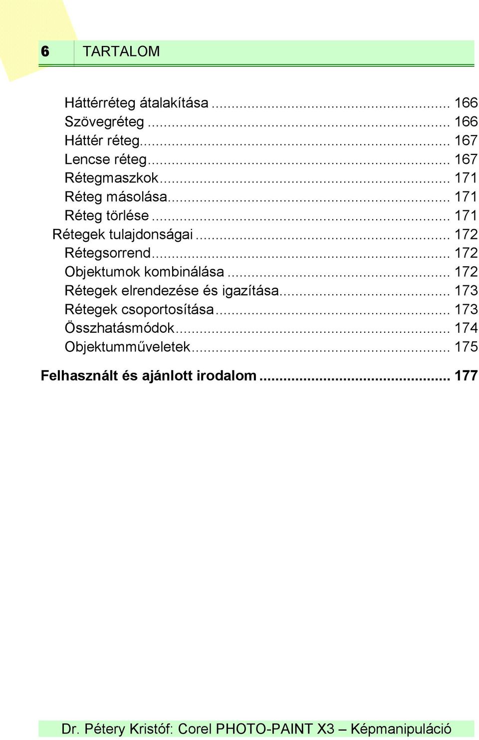 .. 172 Rétegsorrend... 172 Objektumok kombinálása... 172 Rétegek elrendezése és igazítása.