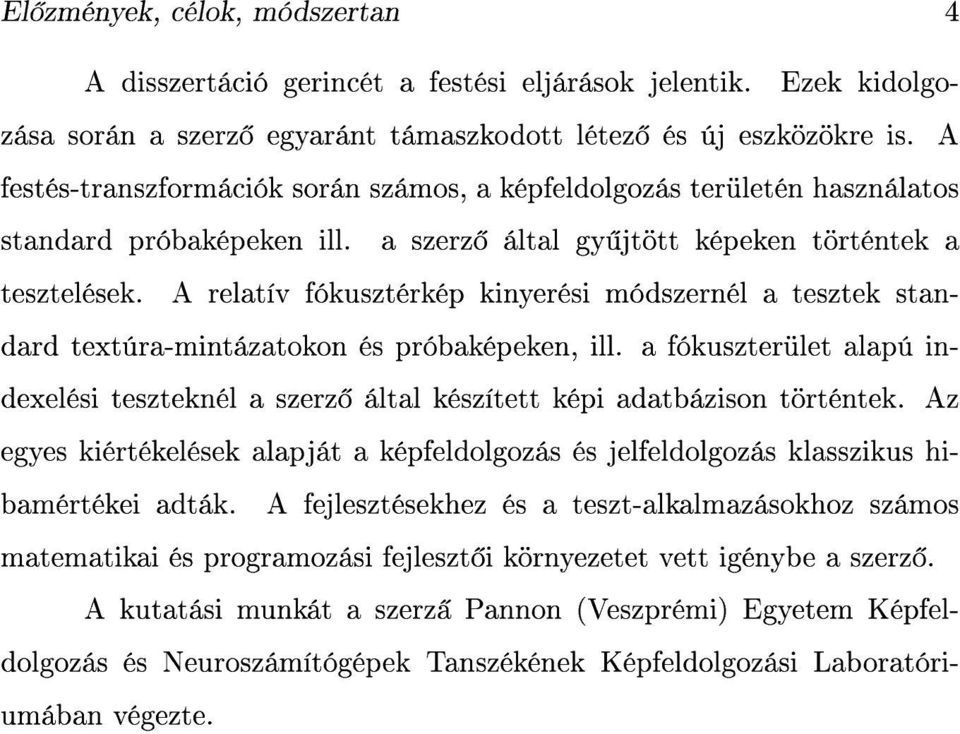 A relatív fókusztérkép kinyerési módszernél a tesztek standard textúra-mintázatokon és próbaképeken, ill.