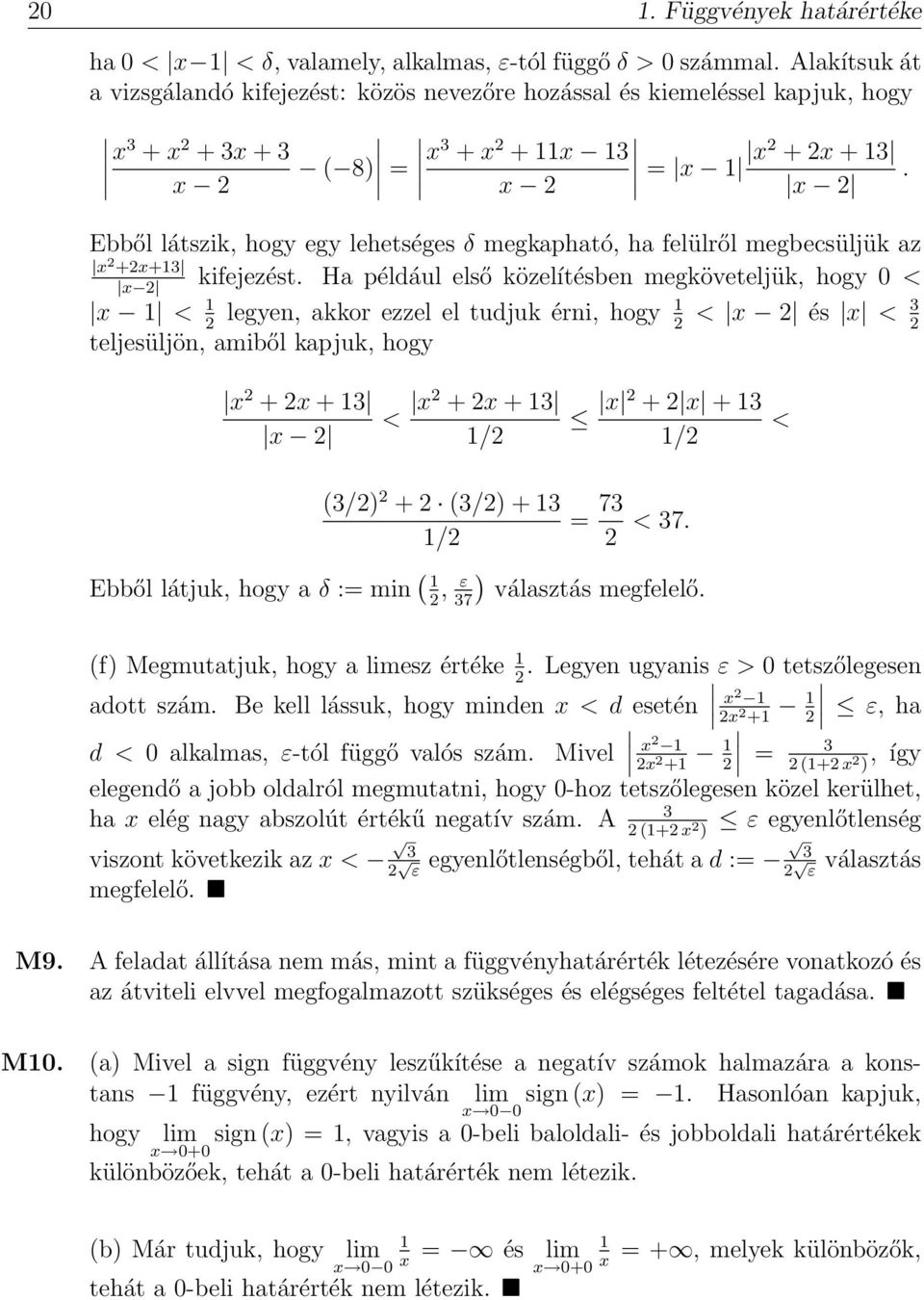 x Ebből látszik, hogy egy lehetséges δ megkapható, ha felülről megbecsüljük az x +x+3 x kifejezést.