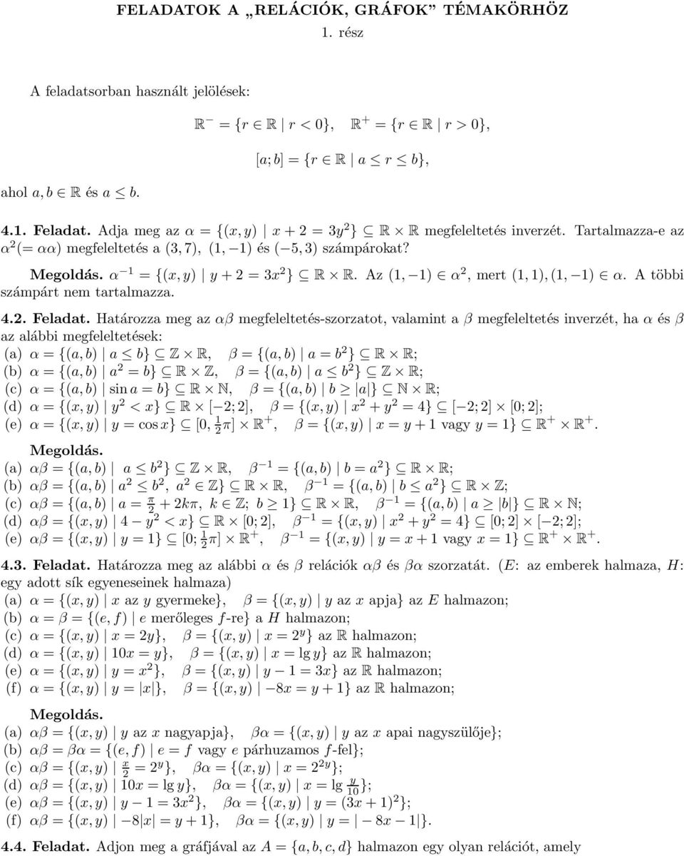 Az (1, 1) α 2, mert (1, 1), (1, 1) α. A többi számpárt nem tartalmazza. 4.2. Feladat.