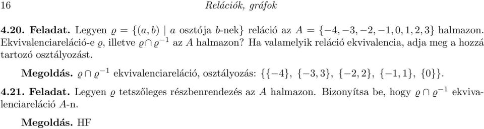 Ekvivalenciareláció-e ϱ, illetve ϱ ϱ 1 az A halmazon?