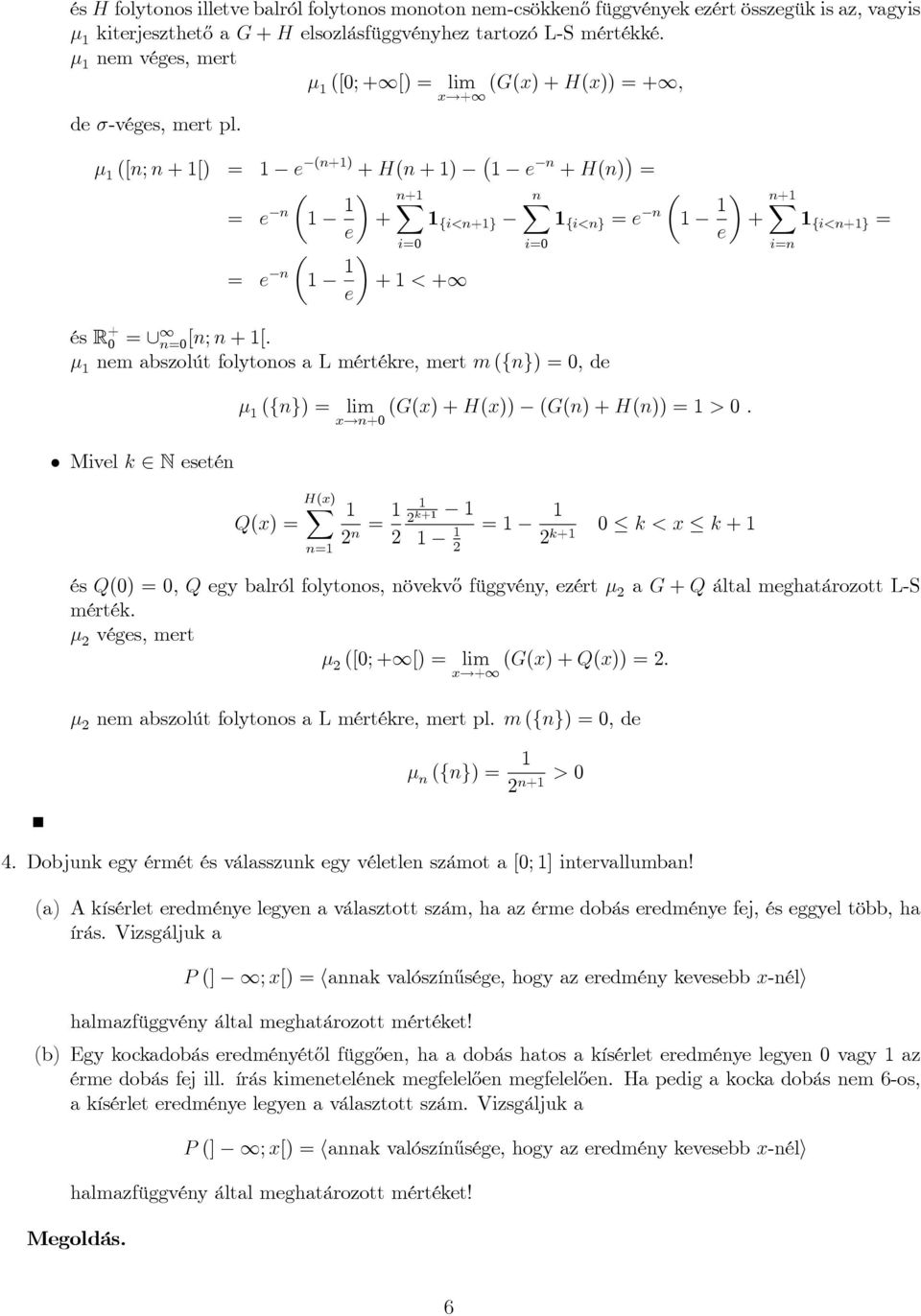 m abszolút folytoos a L mértékr, mrt m (fg), d Mivl k N sté (fg) lim (G(x) + H(x)) (G() + H()) > : x!