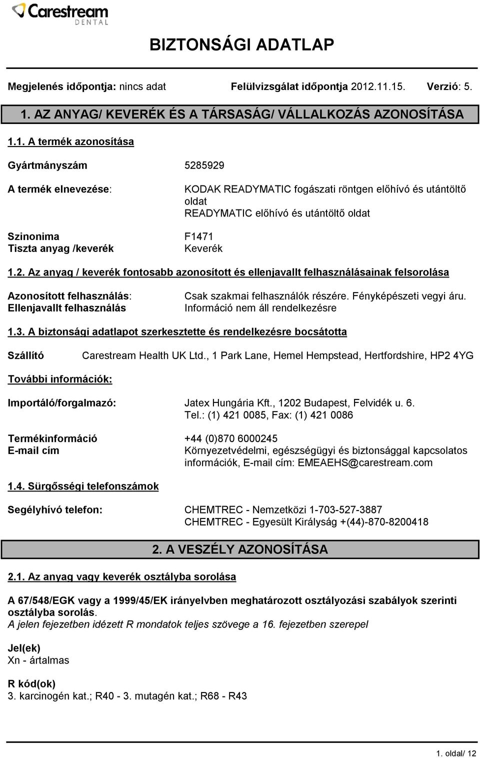 fogászati röntgen előhívó és utántöltő oldat READYMATIC előhívó és utántöltő oldat F1471 Keverék 1.2.