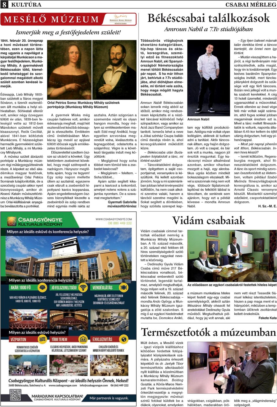 A gyermekéveit Békéscsabán töltô, kiemelkedô tehetséggel és szorgalommal megáldott alkotó szüleit azonban kevéssé ismerjük.