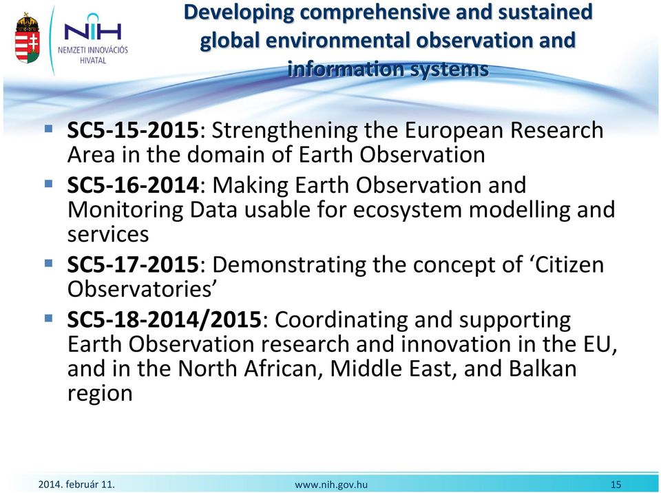 usable for ecosystem modelling and services SC5-17-2015: Demonstratingtheconceptof Citizen Observatories SC5-18-2014/2015: