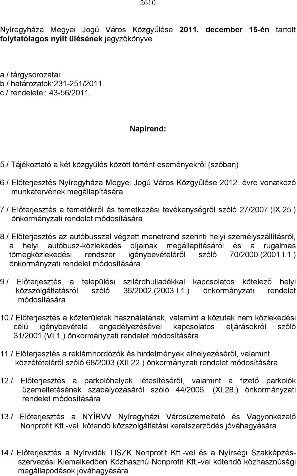 / Előterjesztés a temetőkről és temetkezési tevékenységről szóló 27/2007.(IX.25.) önkormányzati rendelet módosítására 8.