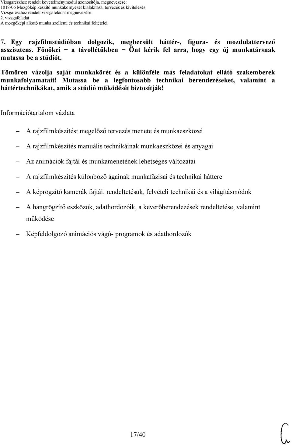 Mutassa be a legfontosabb technikai berendezéseket, valamint a háttértechnikákat, amik a stúdió működését biztosítják!