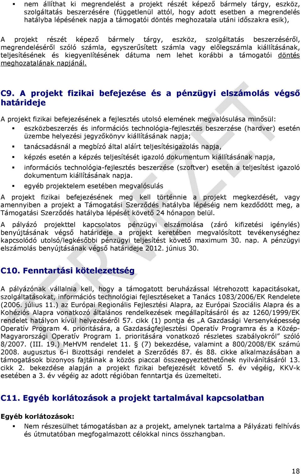 teljesítésének és kiegyenlítésének dátuma nem lehet korábbi a támogatói döntés meghozatalának napjánál. C9.