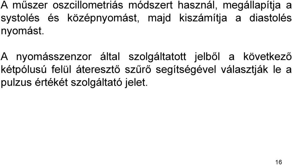 A nyomásszenzor által szolgáltatott jelből a következő kétpólusú