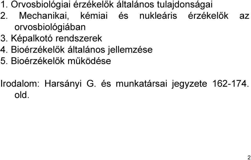 Képalkotó rendszerek 4. Bioérzékelők általános jellemzése 5.