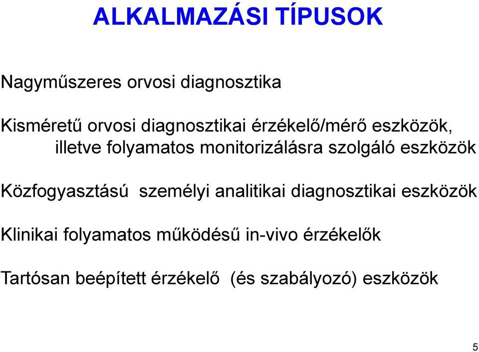 szolgáló eszközök Közfogyasztású személyi analitikai diagnosztikai eszközök