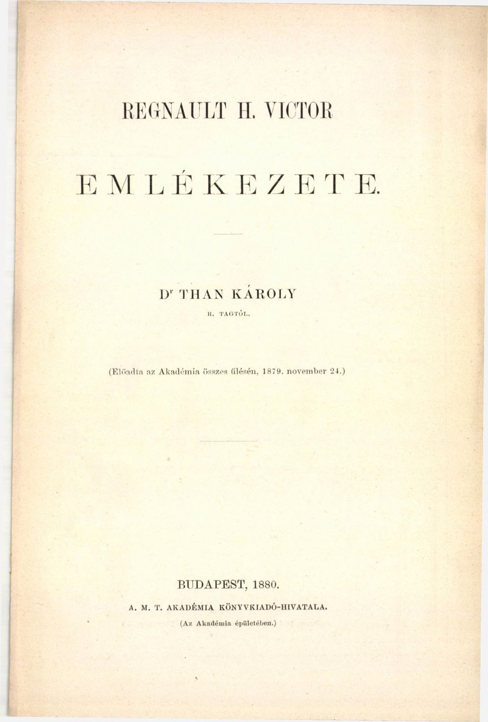 (Előadta nz Akadémia összes ülésén, 1879.
