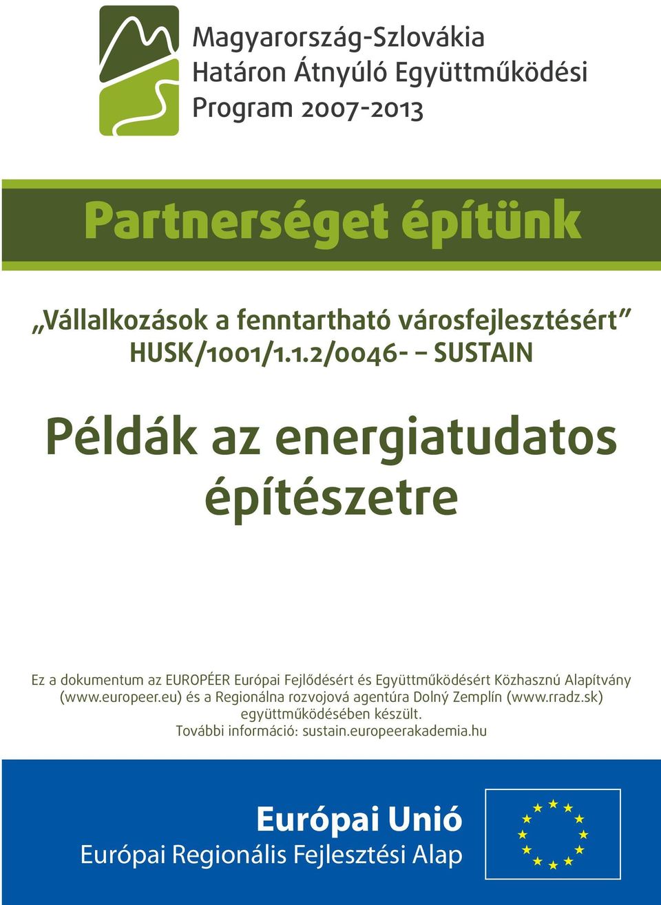 01/1.1.2/0046- SUSTAIN Példák az energiatudatos építészetre Ez a dokumentum az EUROPÉER Európai Fejlődésért és