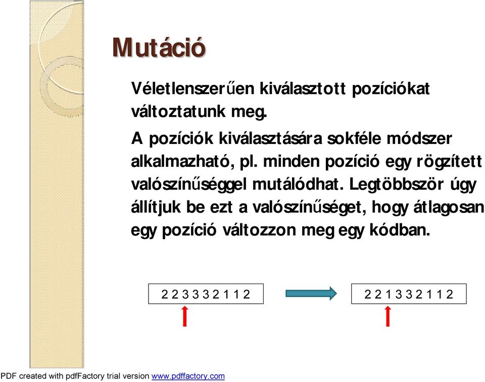 minden pozíció egy rögzített valószínűséggel mutálódhat.