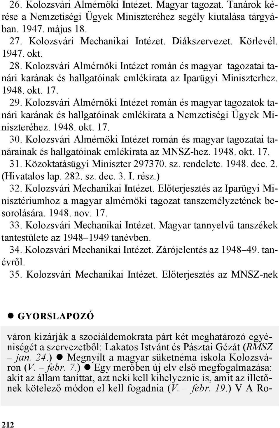 Kolozsvári Almérnöki Intézet román és magyar tagozatok tanári karának és hallgatóinak emlékirata a Nemzetiségi Ügyek Miniszteréhez. 1948. okt. 17. 30.