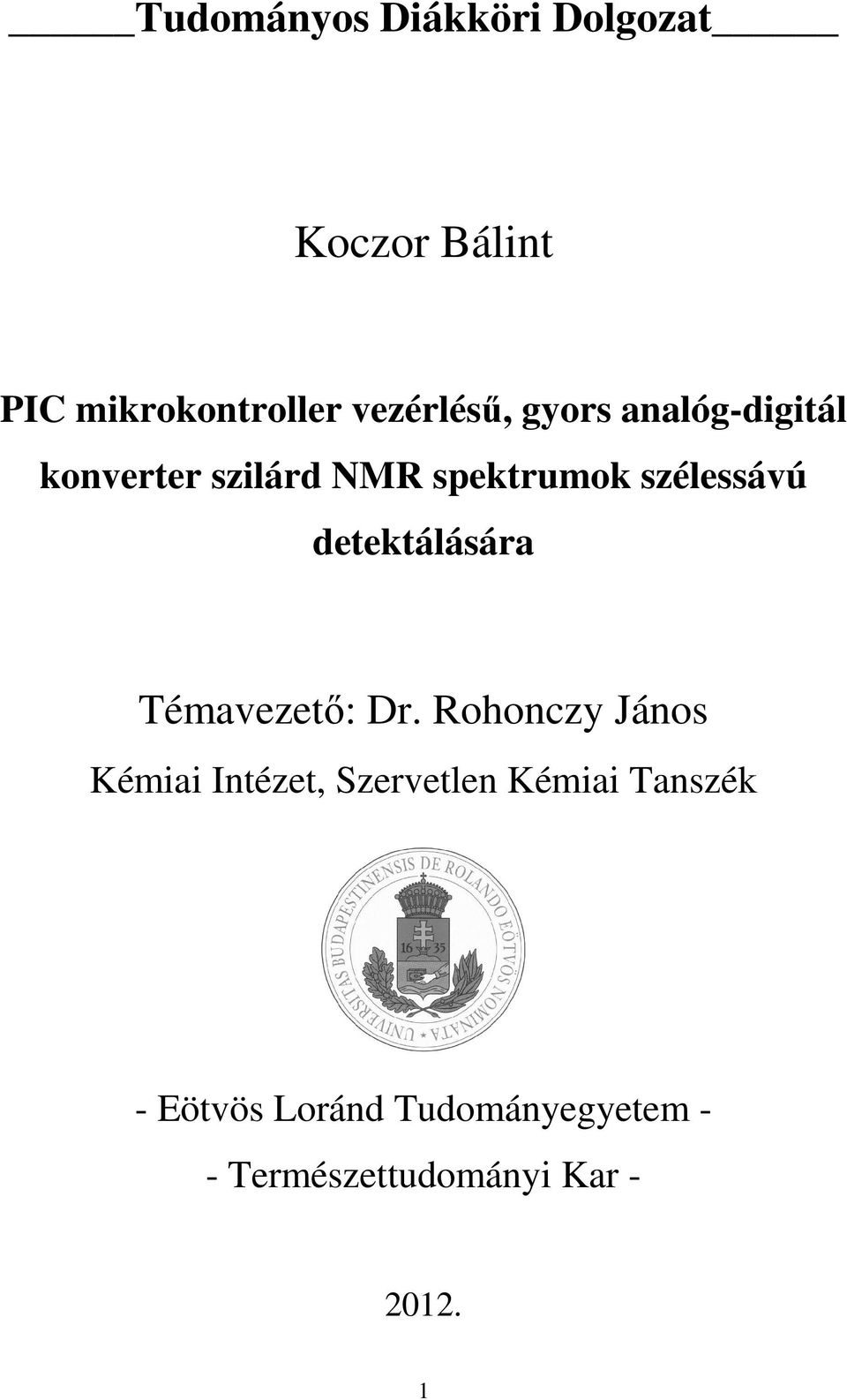 detektálására Témavezető: Dr.
