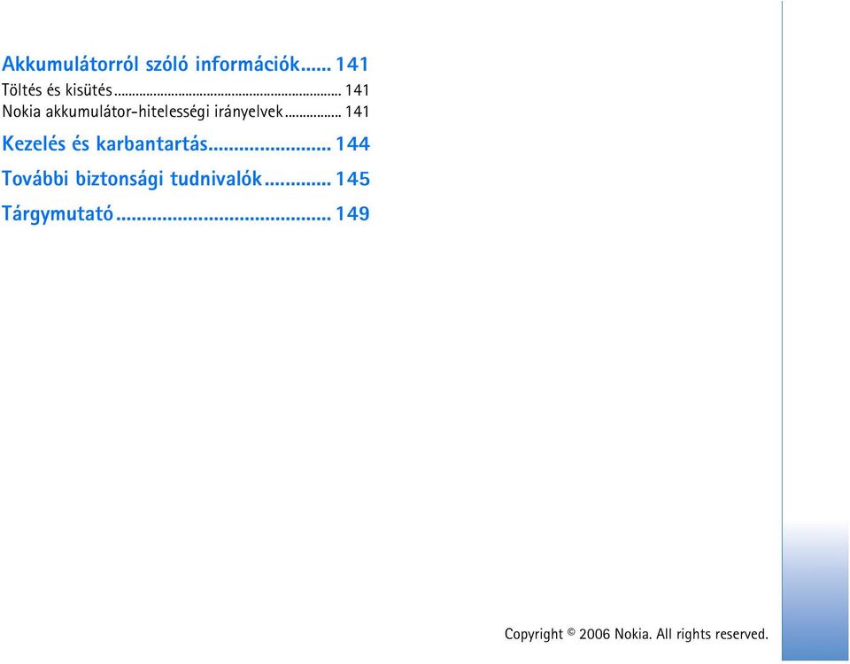 .. 141 Nokia akkumulátor-hitelességi irányelvek.