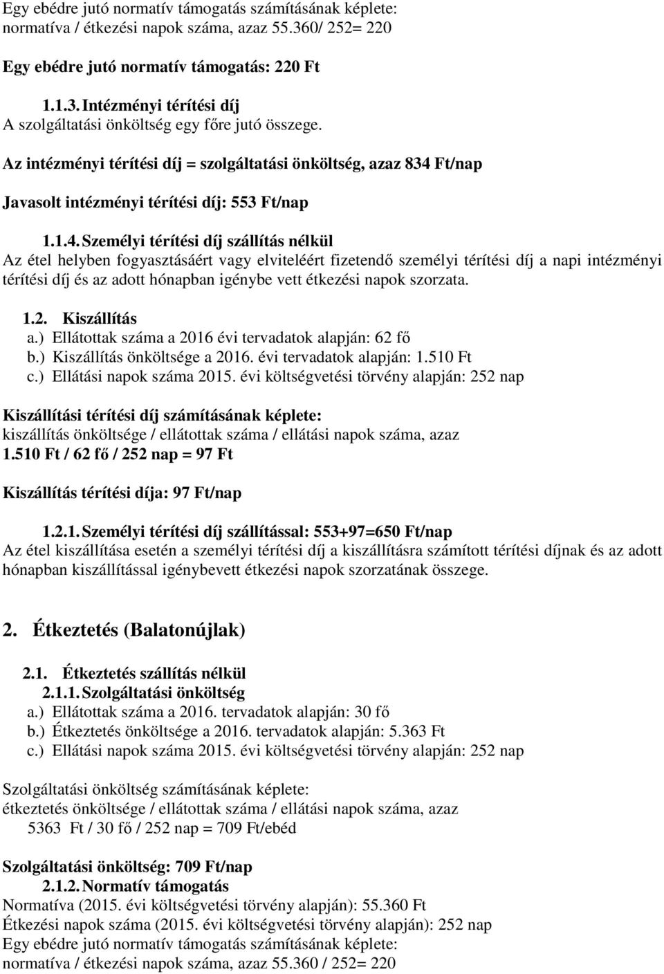 Ft/nap Javasolt intézményi térítési díj: 553 Ft/nap 1.1.4.