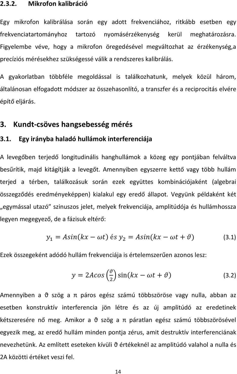A gyakorlatban többféle megoldással is találkozhatunk, melyek közül három, általánosan elfogadott módszer az összehasonlító, a transzfer és a reciprocitás elvére építő eljárás. 3.