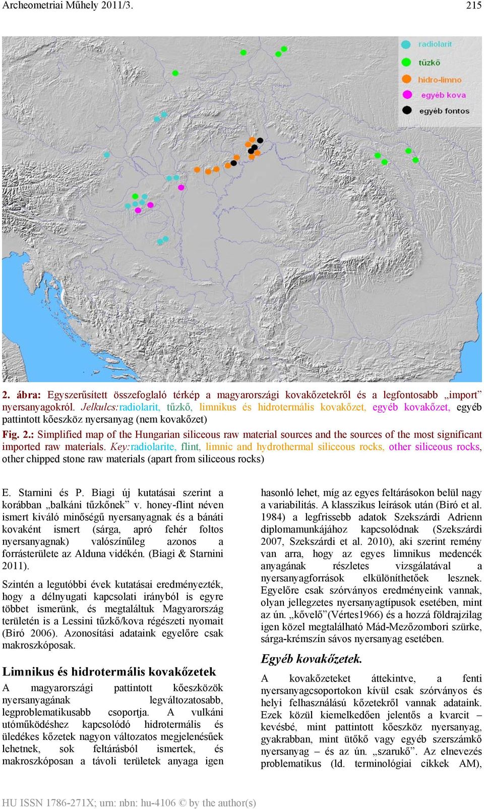 : Simplified map of the Hungarian siliceous raw material sources and the sources of the most significant imported raw materials.