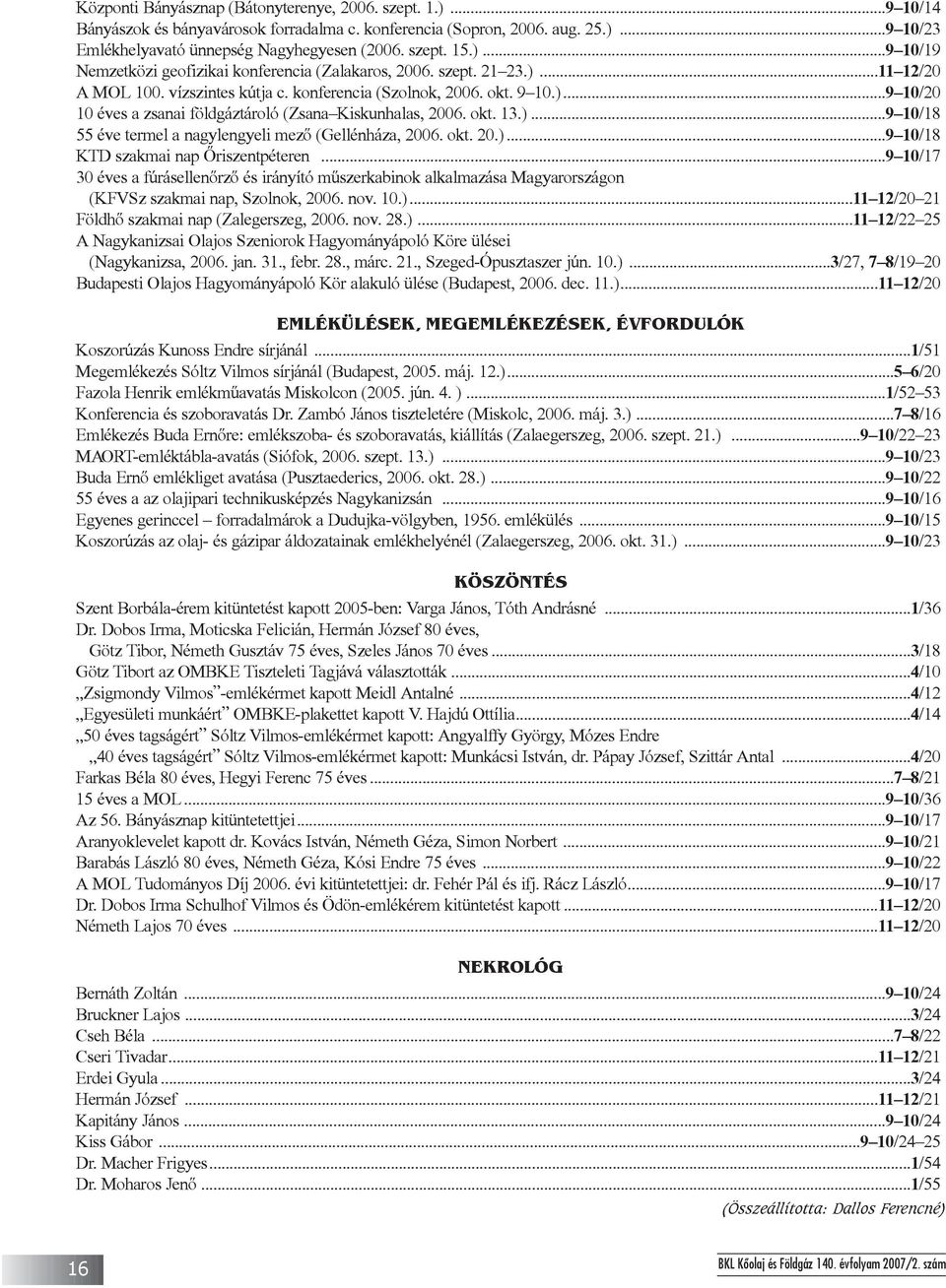okt. 13.)...9 10/18 55 éve termel a nagylengyeli mezõ (Gellénháza, 2006. okt. 20.)...9 10/18 KTD szakmai nap Õriszentpéteren.
