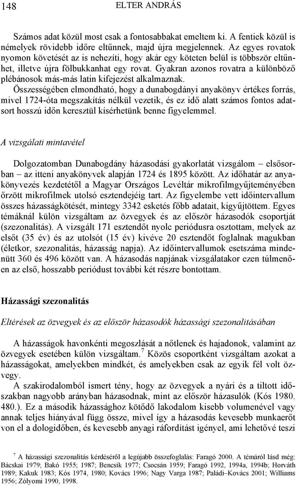 Gyakran azonos rovatra a különböző plébánosok más-más latin kifejezést alkalmaznak.