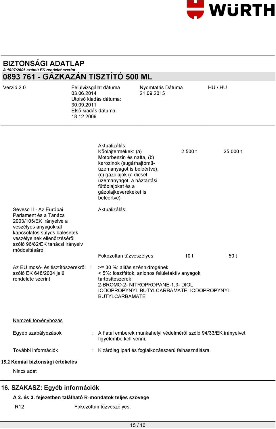 000 t Seveso II - Az Európai Parlament és a Tanács 2003/105/EK irányelve a veszélyes anyagokkal kapcsolatos súlyos balesetek veszélyeinek ellenőrzéséről szóló 96/82/EK tanácsi irányelv módosításáról