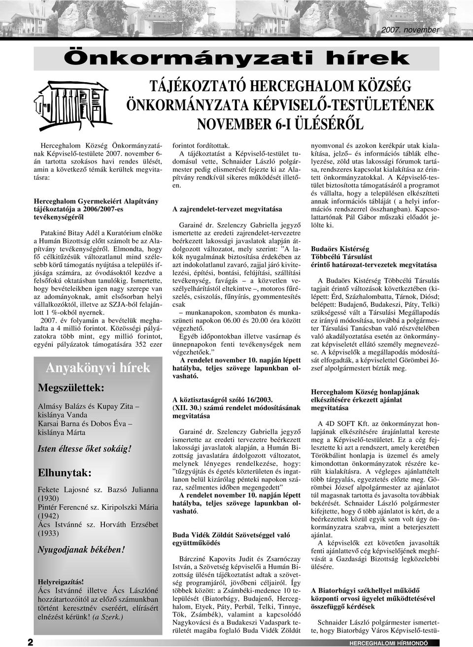 a Kuratórium elnöke a Humán Bizottság elôtt számolt be az Alapítvány tevékenységérôl.