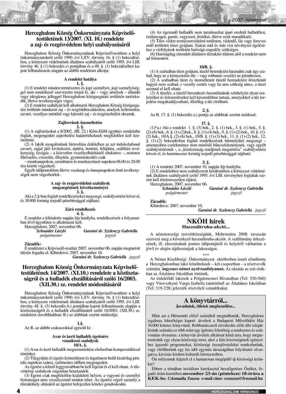 (1) bekezdésében, a környezet védelmének általános szabályairól szóló 1995. évi LIII. törvény 46. (1) bekezdés c) pontjában és a 48.