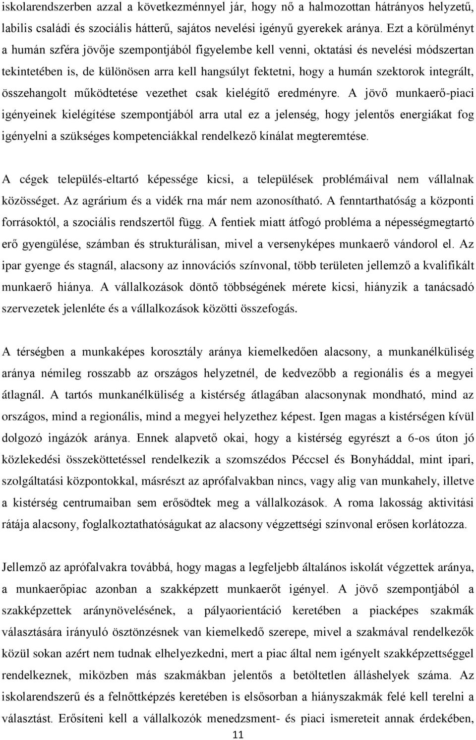 integrált, összehangolt működtetése vezethet csak kielégítő eredményre.