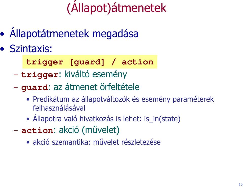 állapotváltozók és esemény paraméterek felhasználásával Állapotra való