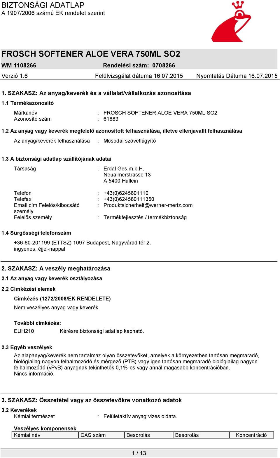 3 A biztonsági adatlap szállítójának adatai Társaság : Erdal Ges.m.b.H.
