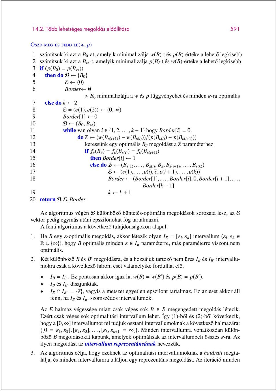 2 8 E = (ε(1), ε(2)) (0, ) 9 Border[1] 0 10 B (B 0, B ) 11 while van olyan i {1,2,...,k 1} hogy Border[i] = 0.